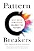 Pattern Breakers: Why Some ...