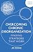 Overcoming Chronic Disorganization: Finding Strategies That Work