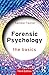 Forensic Psychology: The Basics