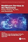 Healthcare Services in the Metaverse (Emerging Trends in Biomedical Technologies and Health informatics)