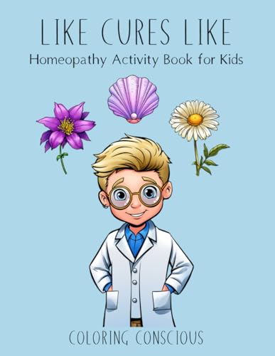 Like Cures Like: Homeopathy Activity Book for Kids | Teach Kids Homeopathy | Homeopathy Book (Paperback)