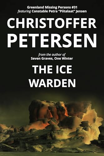 The Ice Warden: A Constable Petra Jensen Novella (Greenland Missing Persons Book 31)