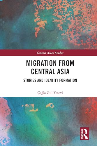 Migration from Central Asia: Stories and Identity Formation (Central Asian Studies)