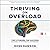 Thriving on Overload: The 5 Powers for Success In A World Of Exponential Information