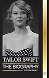Taylor Swift: The biography of the new queen of pop, her global impact and American Music Awards - from Country Roots to Pop Sensation (Artists)