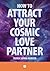 How To Attract Your Cosmic Love Partner