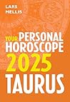 Taurus 2025: Your Personal Horoscope: The ultimate astrological guide for personal growth and fulfillment in 2025
