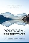 Polyvagal Perspectives: Interventions, Practices, and Strategies