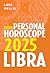 Libra 2025: Your Personal H...