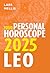 Leo 2025: Your Personal Horoscope: The ultimate astrological guide for personal growth and fulfillment in 2025