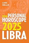 Libra 2025: Your Personal Horoscope: The ultimate astrological guide for personal growth and fulfillment in 2025