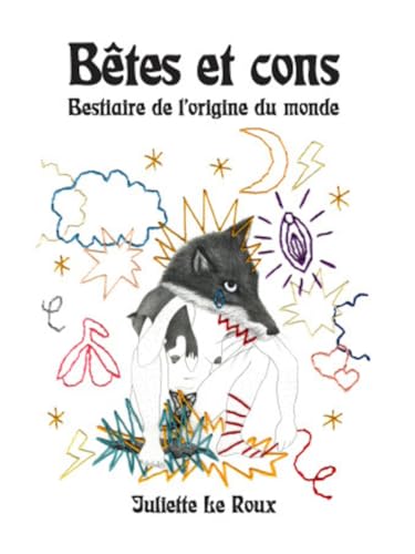 Bêtes et cons: Bestiaire de l'origine du monde (Paperback)