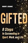Gifted: 8 Steps to Succeeding in Sport, Work, and Life