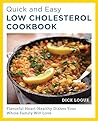 Quick and Easy Low Cholesterol Cookbook: Flavorful Heart-Healthy Dishes Your Whole Family Will Love