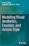 Modeling Visual Aesthetics, Emotion, and Artistic Style