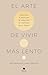 El arte de vivir más lento by jose mendiola