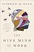 The Hive Mind at Work: Harnessing the Power of Group Intelligence to Create Meaningful and Lasting Change