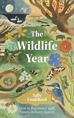 The Wildlife Year: How to Reconnect with Nature Through the Seasons (Kindle Edition)