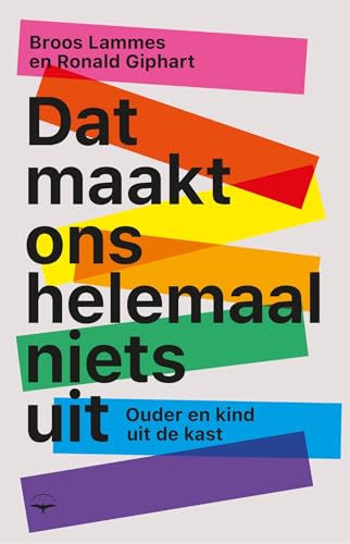 Dat maakt ons helemaal niets uit: Ouder en kind uit de kast (Dutch Edition)