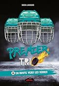 Premier trio, 6 – En route vers les séries (French Edition)
