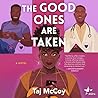 The Good Ones are Taken by Taj McCoy