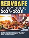 Servsafe Study Guide 2024-2025 Food Safety Manager Certification and Food Handler Certificate. Featuring Exam Prep Review Material, Practice Test Questions, Answers, and Detailed Explanations. Servsafe Study Guide 2024-2025 Food Safety Manager Certification and Food Handler Certificate. Featuring Exam Prep Review Material, Practice Test Questions, Answers, and Detailed Explanations.