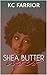 Shea Butter Roses: Give Me ...