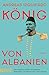 König von Albanien: Roman (German Edition)