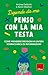 Penso con la mia testa: Com...