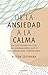 De la ansiedad a la calma (Edición mexicana) by Alison Seponara