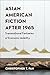 Asian American Fiction Afte...