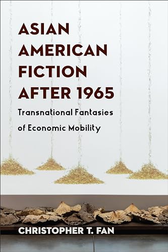 Asian American Fiction After 1965: Transnational Fantasies of Economic Mobility (Paperback)