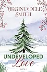 Undeveloped Love: A Christmas Collection Novella (Green Hills)