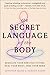 The Secret Language of the Body: Regulate Your Nervous System, Heal Your Body, Free Your Mind