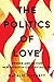 The Politics of Love: Gende...