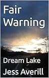 Fair Warning: Dream Lake Fair Warning: Dream Lake