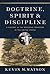Doctrine, Spirit, and Disci...