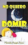 NO QUIERO DORMIR:...