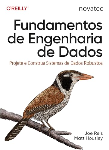 Fundamentos de Engenharia de Dados: Projete e Construa Sistemas de Dados Robustos (Portuguese Edition)