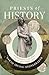 Priests of History: Stewarding the Past in an Ahistoric Age