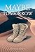 Maybe Tomorrow