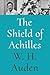 The Shield of Achilles (W.H. Auden: Critical Editions)