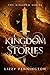 Kingdom of Stories (Kingdom...