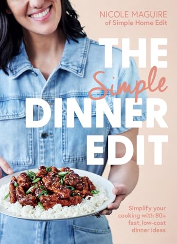 The Simple Dinner Edit: Simplify your cooking with 80+ fast, low-cost dinner ideas (Kindle Edition)