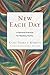 New Each Day: A Spiritual P...