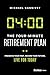 The Four-Minute Retirement Plan: Preserve Your Past, Secure Your Future, Live for Today