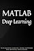 MATLAB Deep Learning: With Machine Learning, Neural Networks and Artificial Intelligence