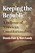 Keeping the Republic: A Def...