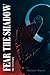 Fear the Shadow: The Invasion