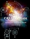Reality Creation 101: A Guide to Materializing Your Desired Reality